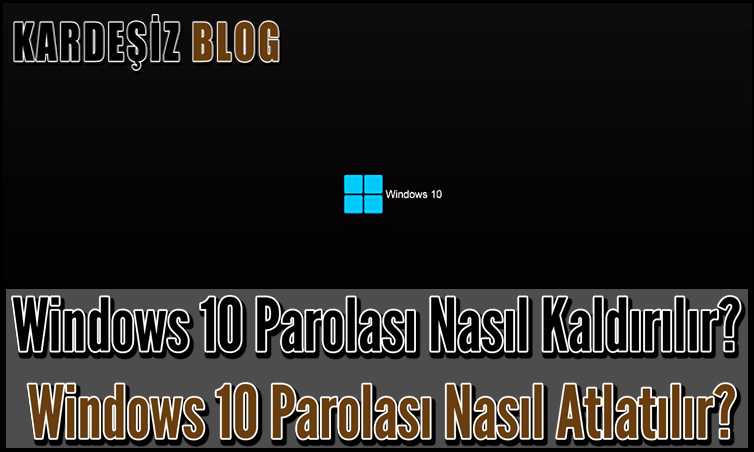 Windows 10 Parolası Nasıl Kaldırılır