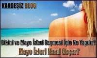 Bikini ve Mayo izleri Geçmesi için Ne Yapılır