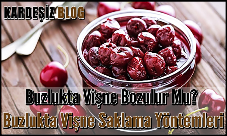 Buzlukta Vişne Bozulur Mu