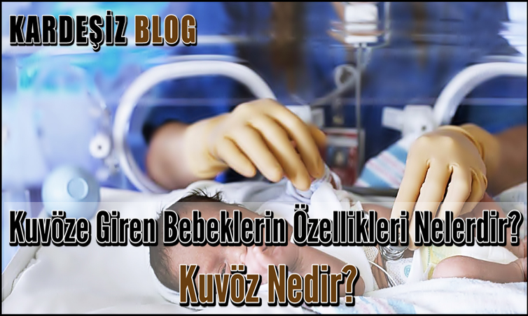 Kuvöze Giren Bebeklerin Özellikleri Nelerdir