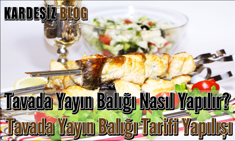 Tavada Yayın Balığı Nasıl Yapılır