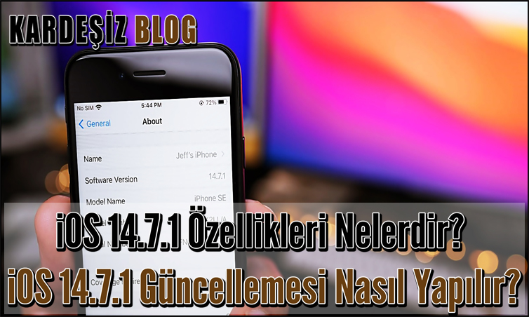 iOS 14-7-1 Özellikleri Nelerdir