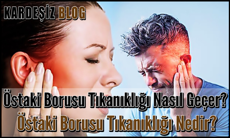 Östaki Borusu Tıkanıklığı Nasıl Geçer