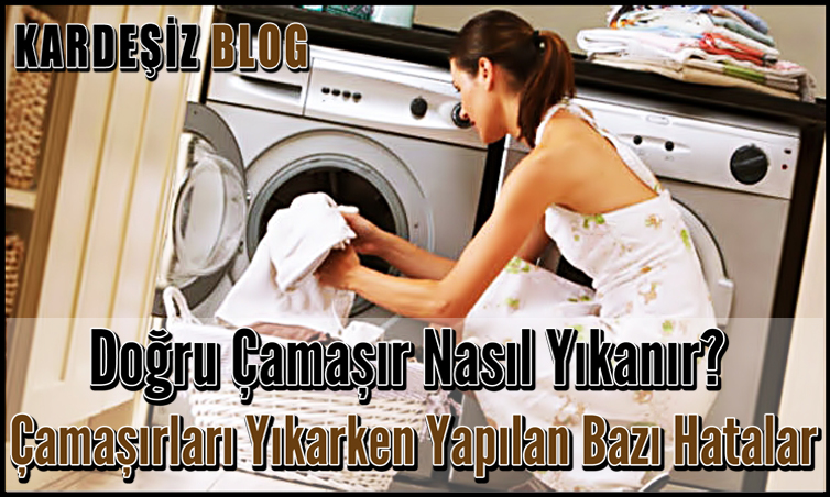 Doğru Çamaşır Nasıl Yıkanır