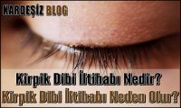 Kirpik Dibi iltihabı Nedir