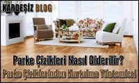 Parke Çizikleri Nasıl Giderilir