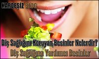 Diş Sağlığını Koruyan Besinler Nelerdir