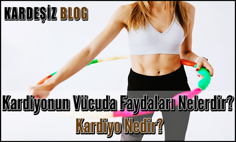 Kardiyonun Vücuda Faydaları Nelerdir