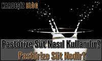 Pastörize Süt Nasıl Kullanılır