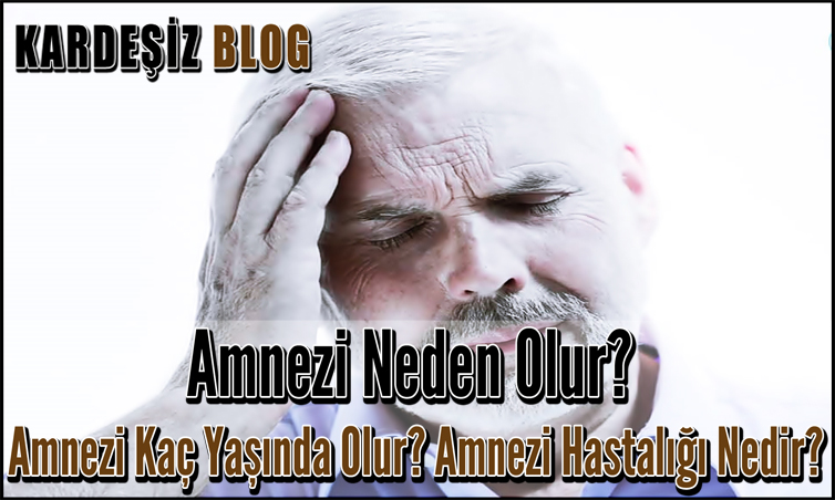 Amnezi Neden Olur