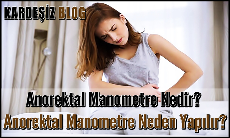 Anorektal Manometre Nedir