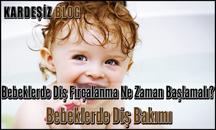 Bebeklerde Diş Fırçalanma Ne Zaman Başlamalı