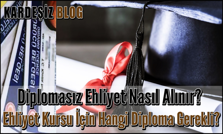 Diplomasız Ehliyet Nasıl Alınır