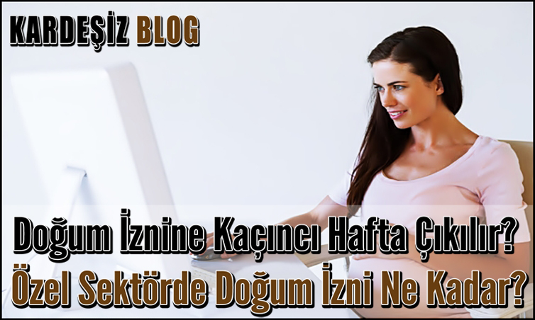 Doğum iznine Kaçıncı Hafta Çıkılır