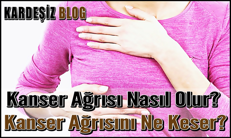 Kanser Ağrısı Nasıl Olur