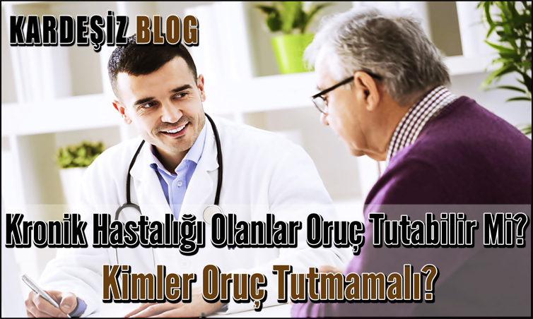 Kronik Hastalığı Olanlar Oruç Tutabilir Mi