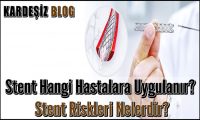 Stent Hangi Hastalara Uygulanır