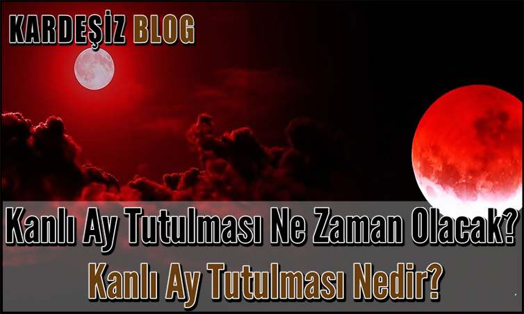 Kanlı Ay Tutulması Ne Zaman Olacak