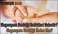 Magnezyum Eksikliği Belirtileri Nelerdir