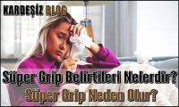 Süper Grip Belirtileri Nelerdir