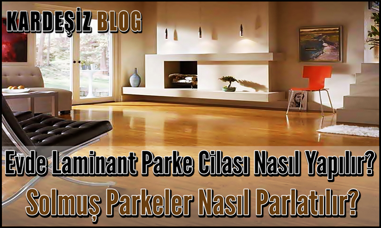 Evde Laminant Parke Cilası Nasıl Yapılır