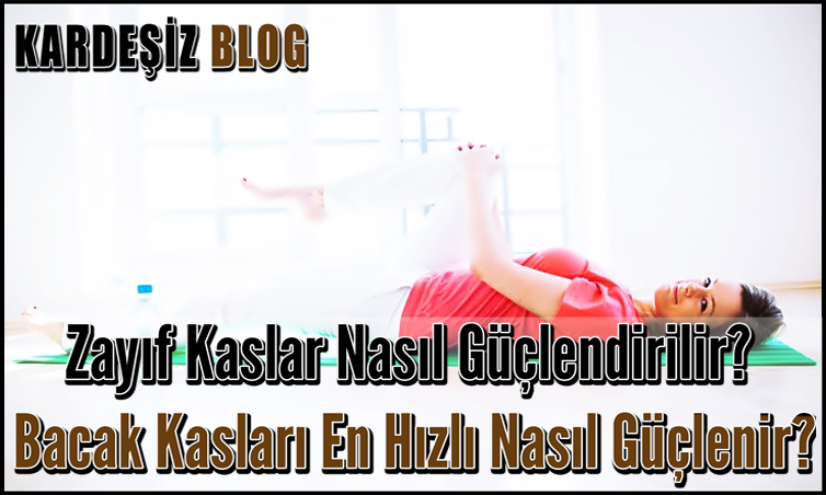 Zayıf Kaslar Nasıl Güçlendirilir