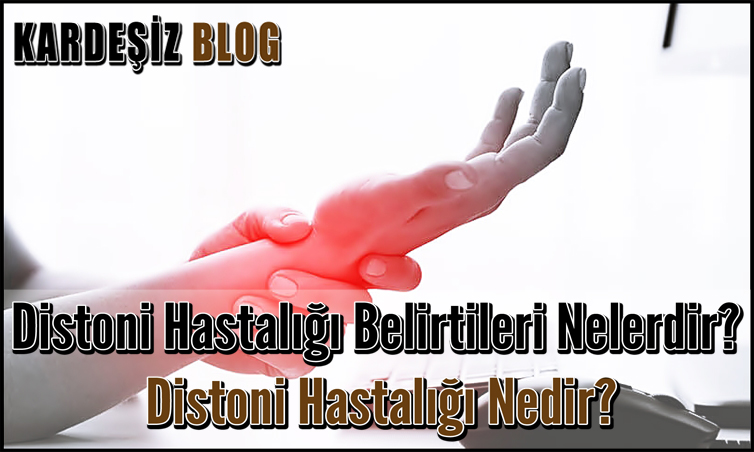 Distoni Hastalığı Belirtileri Nelerdir