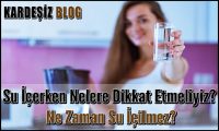 Su içerken Nelere Dikkat Etmeliyiz