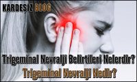 Trigeminal Nevralji Belirtileri Nelerdir