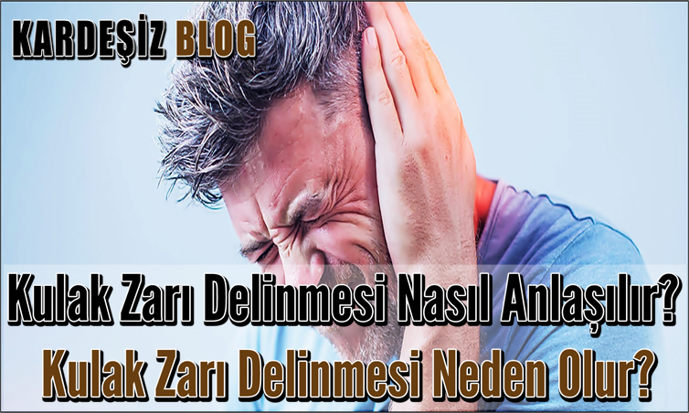 Kulak Zarı Delinmesi Nasıl Anlaşılır