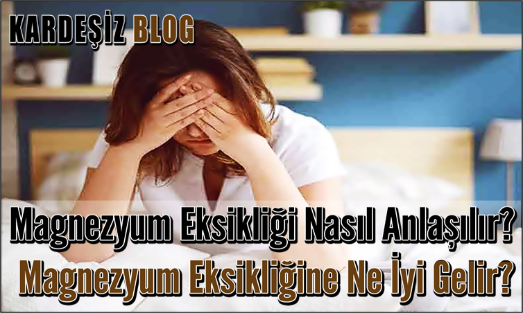 Magnezyum Eksikliği Nasıl Anlaşılır