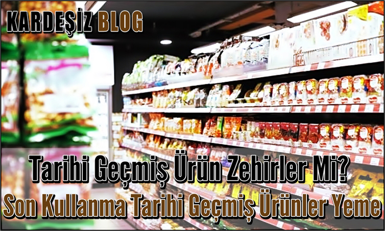 Tarihi Geçmiş Ürün Zehirler Mi