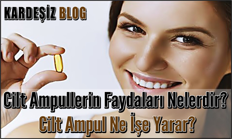 Cilt Ampullerin Faydaları Nelerdir