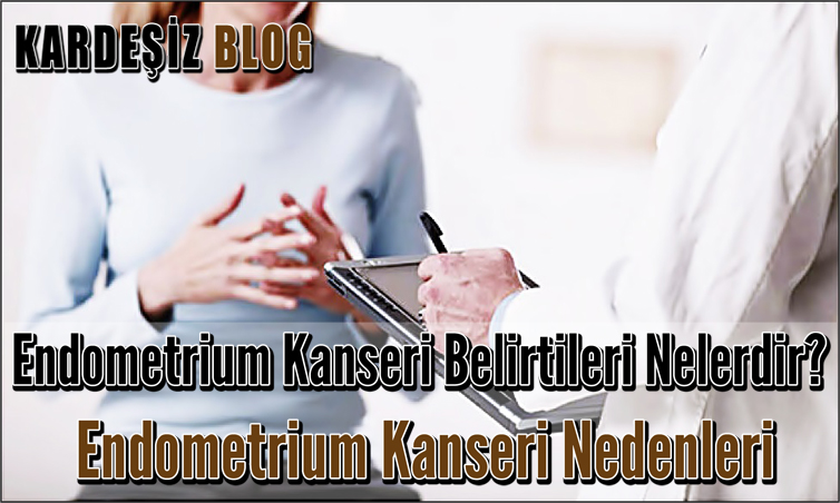 Endometrium Kanseri Belirtileri Nelerdir