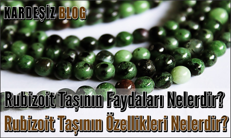 Rubizoit Taşının Faydaları Nelerdir