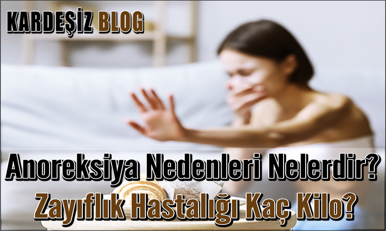 Anoreksiya Nedenleri Nelerdir