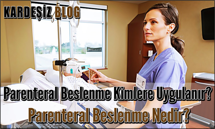 Parenteral Beslenme Kimlere Uygulanır