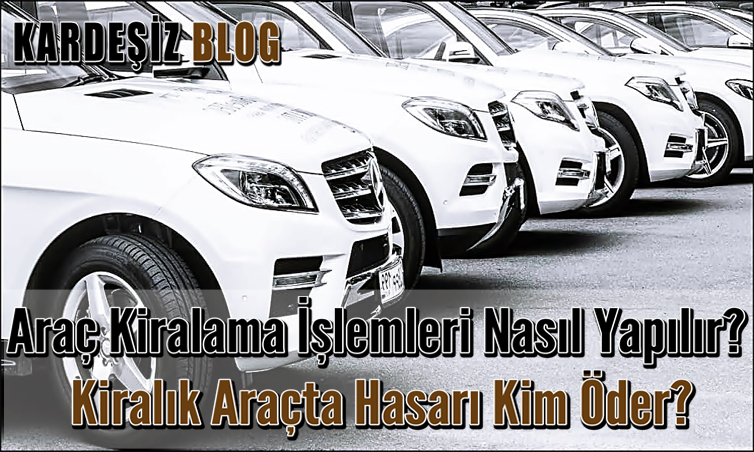 Araç Kiralama İşlemleri Nasıl Yapılır