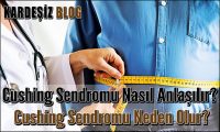 Cushing Sendromu Nasıl Anlaşılır