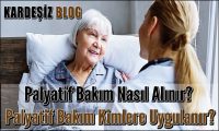 Palyatif Bakım Nasıl Alınır