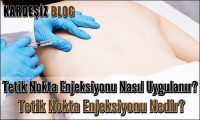 Tetik Nokta Enjeksiyonu Nasıl Uygulanır