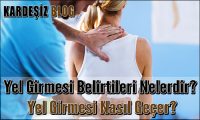 Yel Girmesi Belirtileri Nelerdir