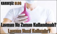 Lavman Ne Zaman Kullanılmalı