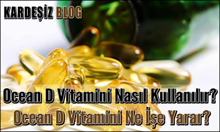 Ocean D Vitamini Nasıl Kullanılır