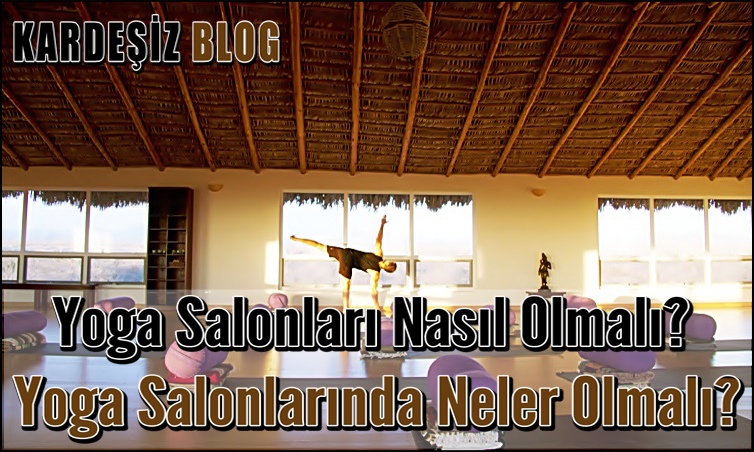 Yoga Salonları Nasıl Olmalı