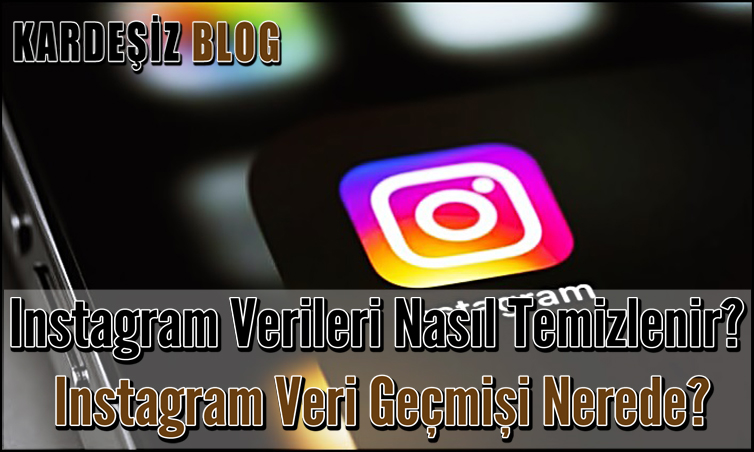 ınstagram Verileri Nasıl Temizlenir