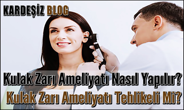 Kulak Zarı Ameliyatı Nasıl Yapılır