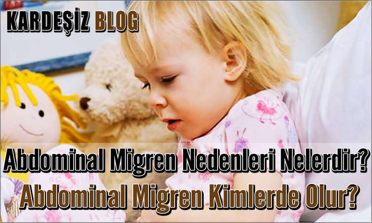 Abdominal Migren Nedenleri Nelerdir