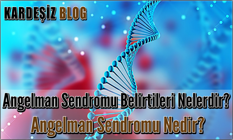 Angelman Sendromu Belirtileri Nelerdir