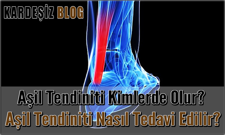 Aşil Tendiniti Kimlerde Olur